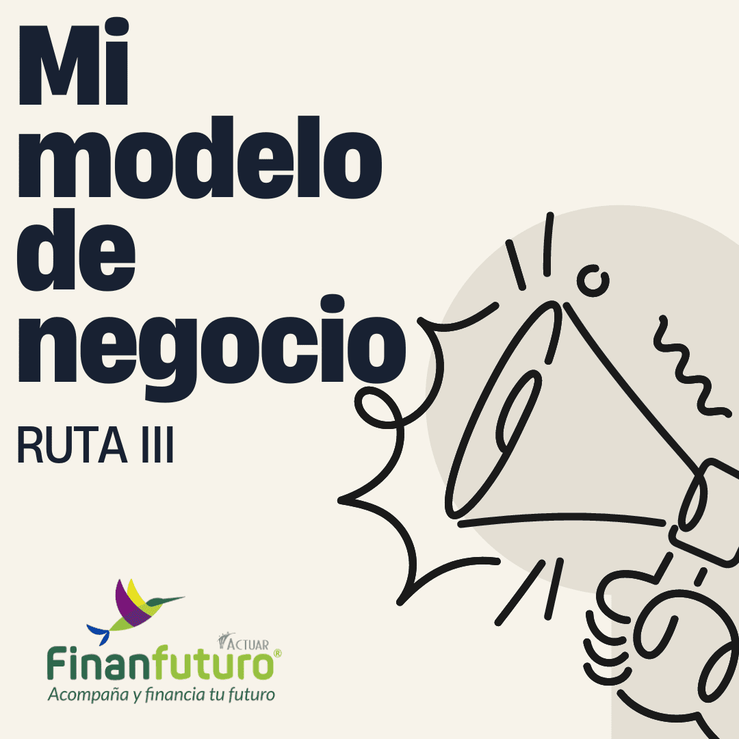 RUTA III: Mi modelo de negocio.