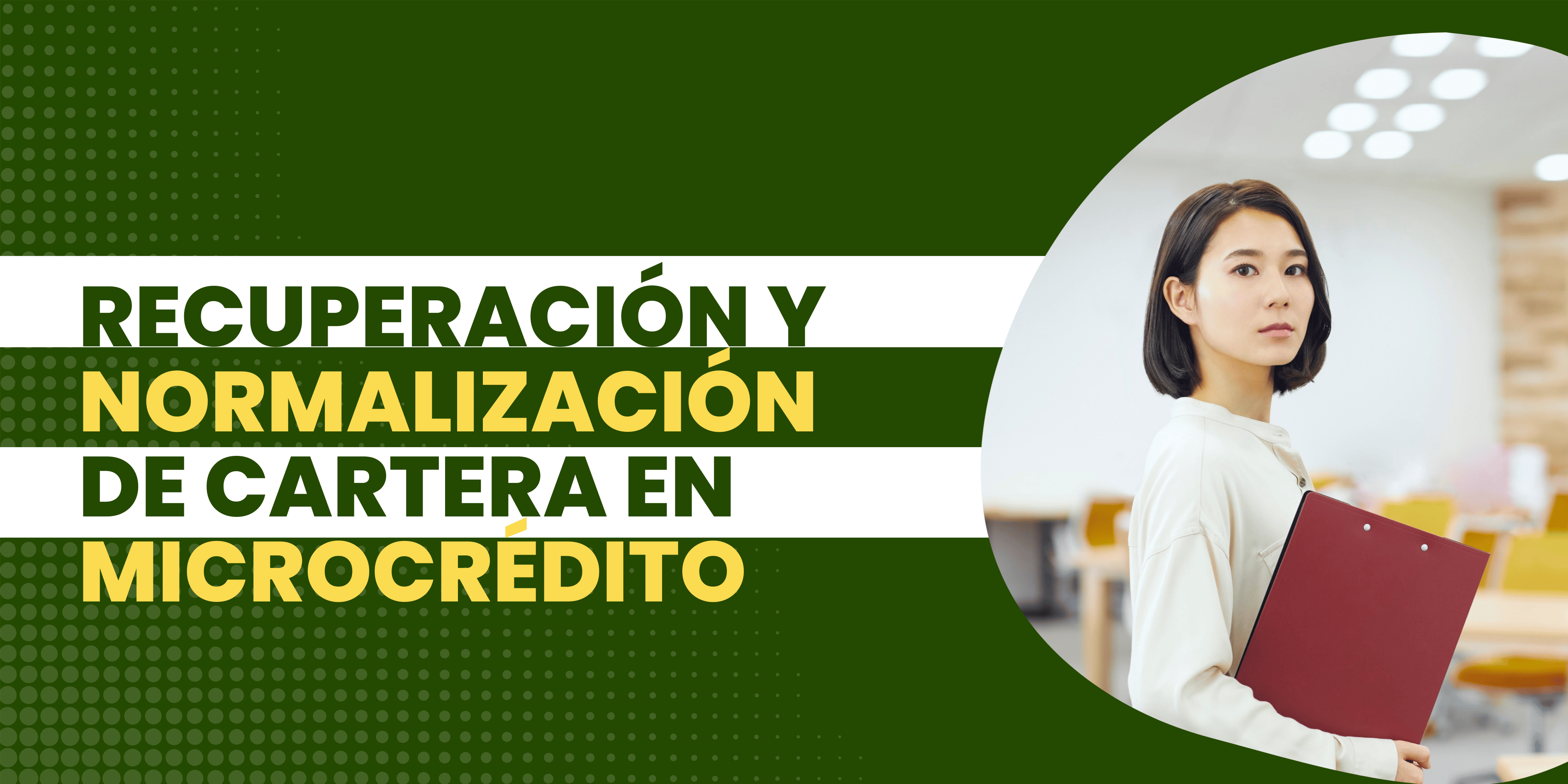 Recuperación y Normalización de Cartera en Microcréd...